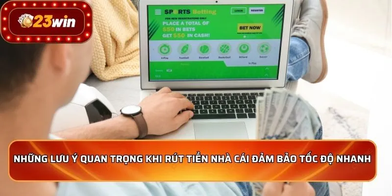 Rút Tiền 23WIN 2 Những lưu ý quan trọng khi rút tiền nhà cái đảm bảo tốc độ nhanh