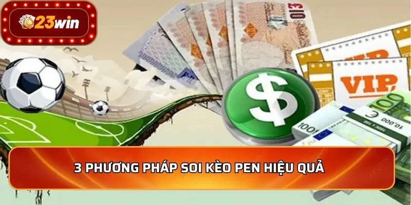 3 phương pháp soi kèo pen hiệu quả