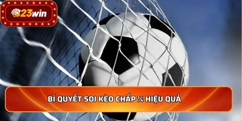 Bí quyết soi kèo chấp ¼ hiệu quả   