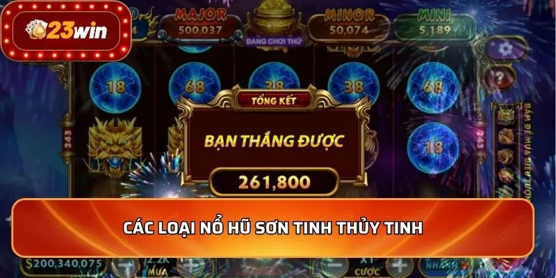 Các loại nổ hũ sơn tinh thủy tinh