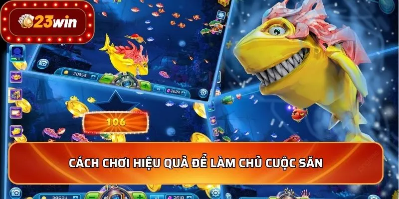 Cách chơi hiệu quả để làm chủ cuộc săn