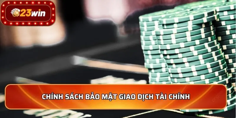 Chính sách bảo mật giao dịch tài chính