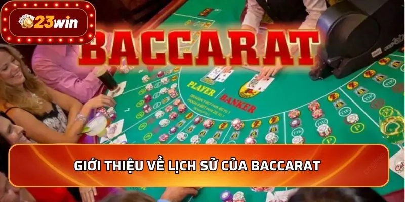 Giới thiệu về lịch sử của Baccarat 