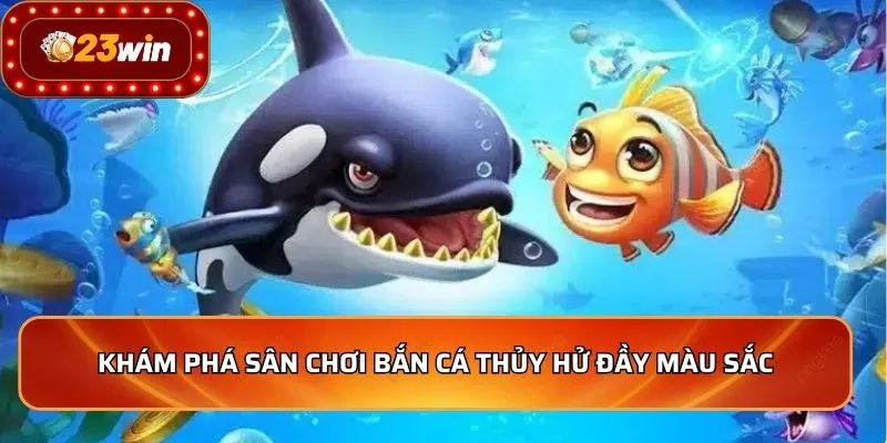 Khám phá sân chơi bắn cá Thủy Hử đầy màu sắc