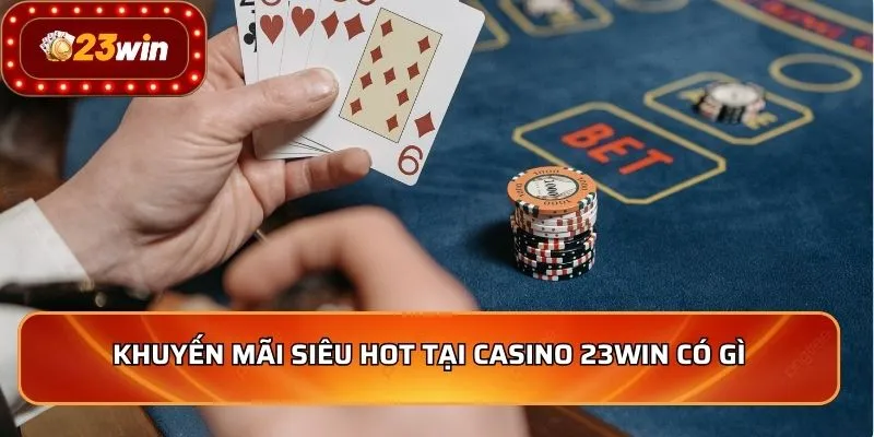 Tại sao bạn nên chọn casino 23WIN ngay hôm nay