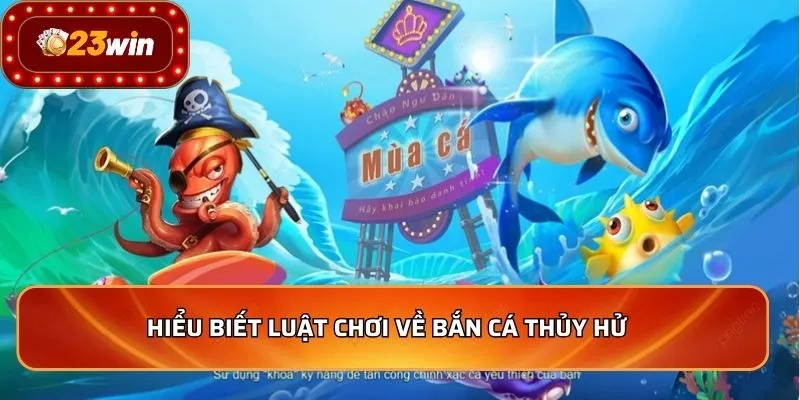 Hiểu biết luật chơi về bắn cá Thủy Hử  