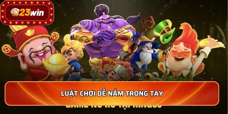 Luật chơi dễ nắm trong tay