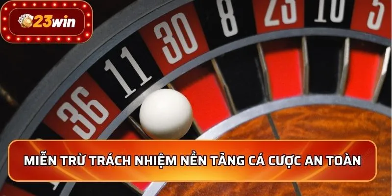 Miễn Trừ Trách Nhiệm 1 Miễn trừ trách nhiệm nền tảng cá cược an toàn